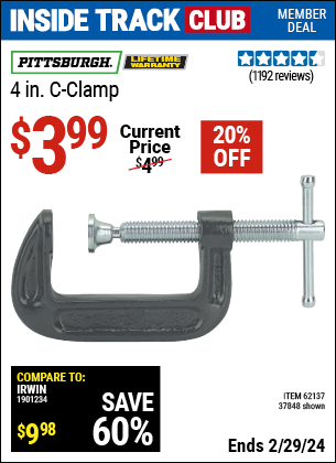 Inside Track Club members can buy the PITTSBURGH 4 in. Industrial C-Clamp (Item 37848/62137) for $3.99, valid through 2/29/2024.