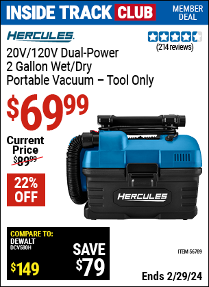 Inside Track Club members can buy the HERCULES 20v/120V Lithium-Ion Dual Power 2 Gallon Wet/Dry Portable Vacuum (Item 56789) for $69.99, valid through 2/29/2024.