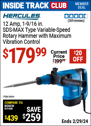 Inside Track Club members can buy the HERCULES 12 Amp, 1-9/16 in. SDS-MAX Type Variable-Speed Rotary Hammer with Maximum Vibration Control (Item 56844) for $179.99, valid through 2/29/2024.