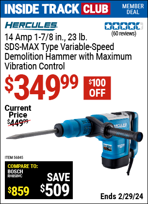 Inside Track Club members can buy the HERCULES 14 Amp 1-7/8 in. SDS Max-Type Variable Speed Rotary Hammer (Item 56845) for $349.99, valid through 2/29/2024.