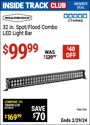 Inside Track Club members can buy the ROADSHOCK 32 in. Spot/Flood Combo LED Light Bar (Item 57052) for $99.99, valid through 2/29/2024.