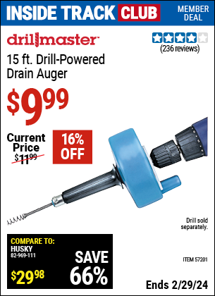 Inside Track Club members can buy the DRILL MASTER 15 ft. Drill-Powered Drain Auger (Item 57201) for $9.99, valid through 2/29/2024.