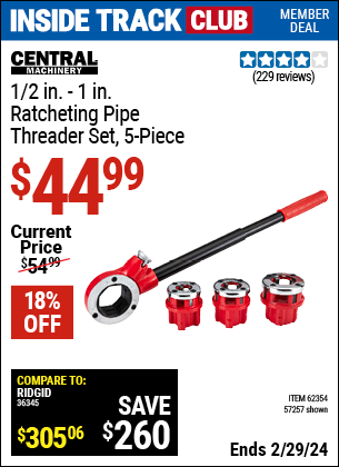 Inside Track Club members can buy the CENTRAL MACHINERY 1/2 in. to 1 in. Ratcheting Pipe Threader Set (Item 57257) for $44.99, valid through 2/29/2024.