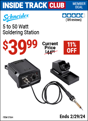 Inside Track Club members can buy the SCHNEIDER Corded 5 To 50 Watt Soldering Station (Item 57364) for $39.99, valid through 2/29/2024.