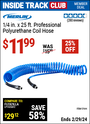 Inside Track Club members can buy the MERLIN 1/4 in. X 25 ft. Professional Polyurethane Coil Hose (Item 57644) for $11.99, valid through 2/29/2024.