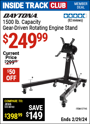 Inside Track Club members can buy the DAYTONA 1500 lb. Capacity Gear Driven Rotating Engine Stand (Item 57745) for $249.99, valid through 2/29/2024.