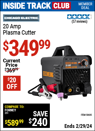 Inside Track Club members can buy the CHICAGO ELECTRIC WELDING 20A Plasma Cutter (Item 58605) for $349.99, valid through 2/29/2024.