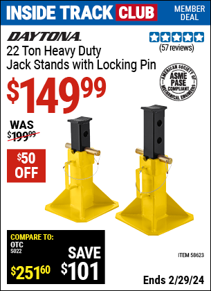 Inside Track Club members can buy the DAYTONA 22 Ton Heavy Duty Jack Stands with Locking Pin (Item 58623) for $149.99, valid through 2/29/2024.