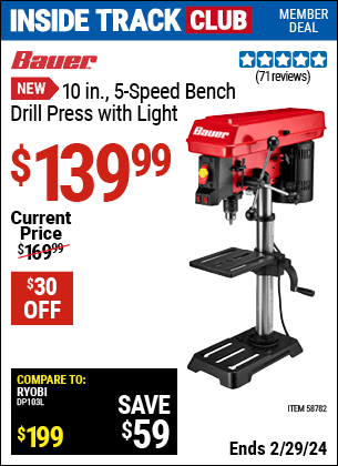 Inside Track Club members can buy the BAUER 10 in., 5-Speed Bench Drill Press with Light (Item 58782) for $139.99, valid through 2/29/2024.