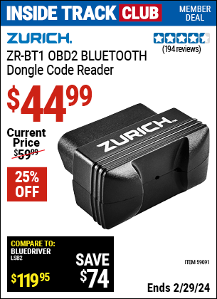 Inside Track Club members can buy the ZURICH ZRBT1 OBD2 BLUETOOTH Code Reader (Item 59091) for $44.99, valid through 2/29/2024.