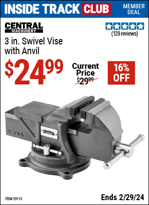 Inside Track Club members can buy the CENTRAL MACHINERY 3 in. Swivel Vise with Anvil (Item 59115) for $24.99, valid through 2/29/2024.
