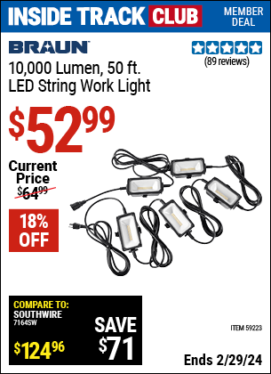 Inside Track Club members can buy the BRAUN 10 -000 Lumen 50 ft. LED String Work Light (Item 59223) for $52.99, valid through 2/29/2024.