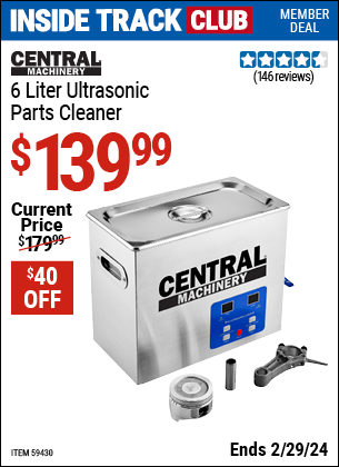 Inside Track Club members can buy the CENTRAL MACHINERY 6 Liter Ultrasonic Parts Cleaner (Item 59430) for $139.99, valid through 2/29/2024.