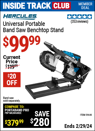 Inside Track Club members can buy the HERCULES Universal Portable Band Saw Benchtop Stand (Item 59640) for $99.99, valid through 2/29/2024.