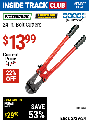 Inside Track Club members can buy the PITTSBURGH 24 in. Bolt Cutters (Item 60699) for $13.99, valid through 2/29/2024.