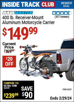 Inside Track Club members can buy the HAUL-MASTER 400 Lbs. Receiver-Mount Motorcycle Carrier (Item 62837) for $149.99, valid through 2/29/2024.