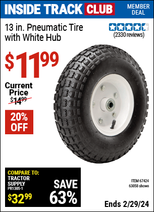 Inside Track Club members can buy the 13 in. Heavy Duty Pneumatic Tire with White Hub (Item 63058/67424) for $11.99, valid through 2/29/2024.