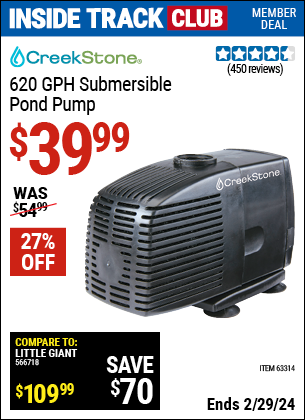 Inside Track Club members can buy the CREEKSTONE 620 GPH Submersible Pond Pump (Item 63314) for $39.99, valid through 2/29/2024.