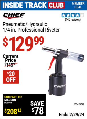 Inside Track Club members can buy the CHIEF 1/4 in. Professional Air Hydraulic Riveter (Item 64518) for $129.99, valid through 2/29/2024.