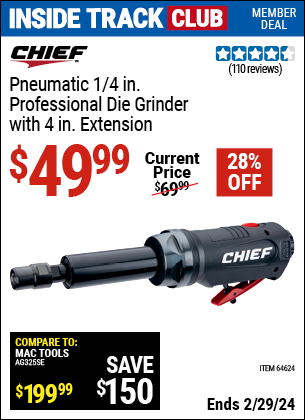 Inside Track Club members can buy the CHIEF Pneumatic 1/4 in. Professional Die Grinder with 4 in. Extension (Item 64624) for $49.99, valid through 2/29/2024.