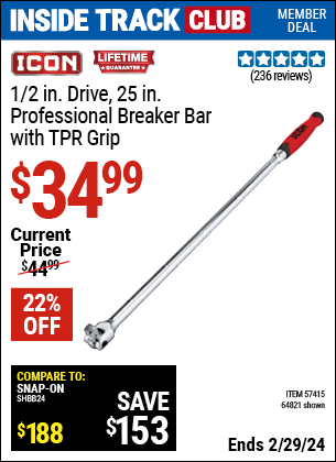 Inside Track Club members can buy the ICON 1/2 in. Drive 25 in. Professional Breaker Bar with TPR Grip (Item 64821/57415) for $34.99, valid through 2/29/2024.