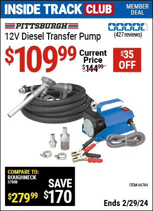 Inside Track Club members can buy the PITTSBURGH AUTOMOTIVE 12V Diesel Transfer Pump (Item 66784) for $109.99, valid through 2/29/2024.