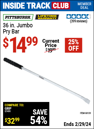 Inside Track Club members can buy the PITTSBURGH 36 in. Jumbo Pry Bar (Item 68139) for $14.99, valid through 2/29/2024.