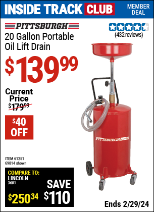 Inside Track Club members can buy the PITTSBURGH AUTOMOTIVE 20 Gallon Portable Oil Lift Drain (Item 69814/61251) for $139.99, valid through 2/29/2024.