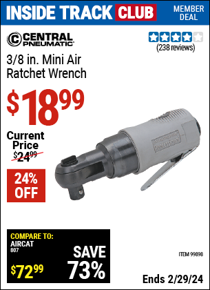 Inside Track Club members can buy the CENTRAL PNEUMATIC 3/8 in. Mini Air Ratchet Wrench (Item 99898) for $18.99, valid through 2/29/2024.