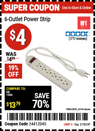 Buy the HFT 6 Outlet Power Strip (Item 64144/69691) for $4, valid through 2/18/2024.