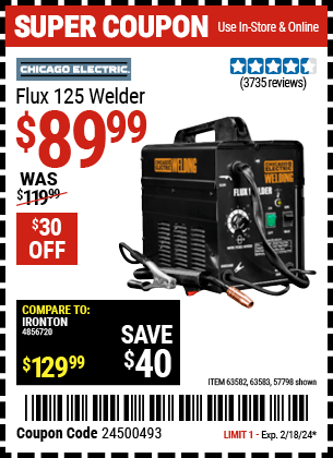 Buy the CHICAGO ELECTRIC Flux 125 Welder (Item 57798/63582/63583) for $89.99, valid through 2/18/2024.