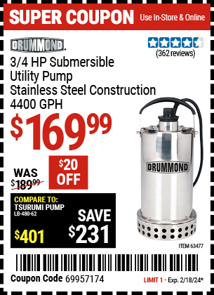 Buy the DRUMMOND 3/4 HP Submersible Utility Pump Stainless Steel Construction 4400 GPH (Item 63477) for $169.99, valid through 2/18/2024.