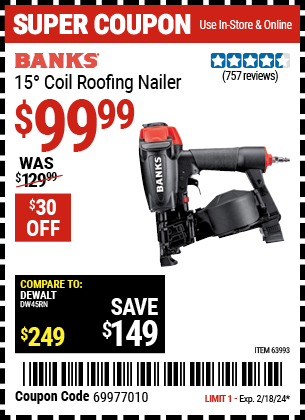 Buy the BANKS 15° Coil Roofing Nailer (Item 63993) for $99.99, valid through 2/18/2024.