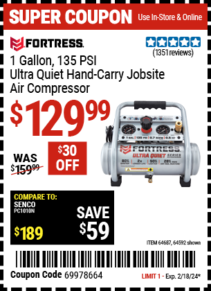 Buy the FORTRESS 1 Gallon, 135 PSI Ultra Quiet Hand-Carry Jobsite Air Compressor (Item 64592/64687) for $129.99, valid through 2/18/2024.