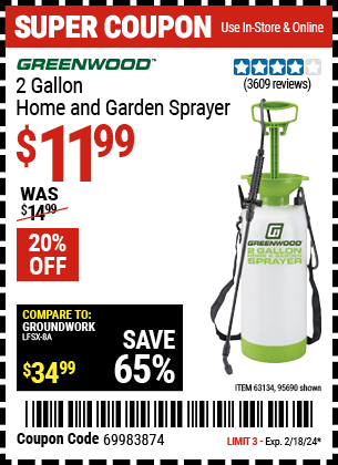 Buy the GREENWOOD 2 Gallon Home and Garden Sprayer (Item 95690/63134) for $11.99, valid through 2/18/2024.