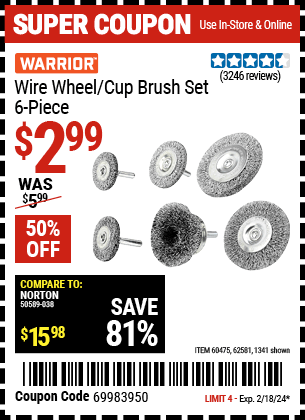 Buy the WARRIOR Wire Wheel/Cup Brush Set (Item 1341/60475/62581) for $2.99, valid through 2/18/2024.