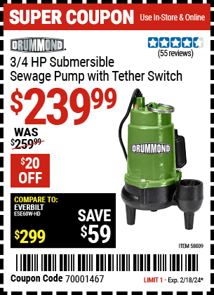 Buy the DRUMMOND 3/4 HP Submersible Sewage Pump with Tether Switch (Item 58009) for $239.99, valid through 2/18/2024.
