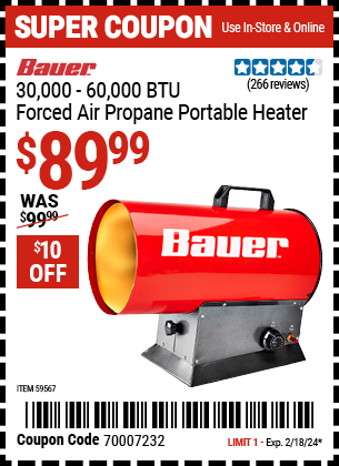 Buy the BAUER 30,000 — 60,000 BTU Forced Air Propane Portable Heater (Item 59567) for $89.99, valid through 2/18/2024.