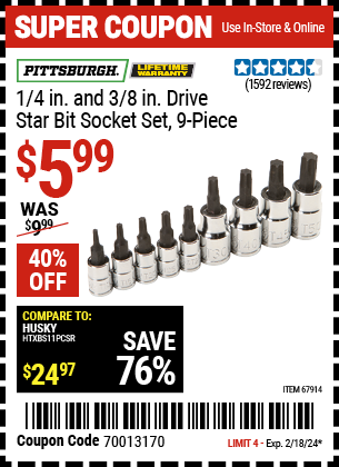 Buy the PITTSBURGH 1/4 in. and 3/8 in. Drive Star Bit Socket Set 9 Pc. (Item 67914) for $5.99, valid through 2/18/2024.