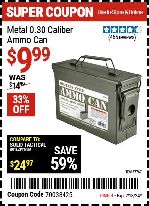 Buy the Metal 0.30 Caliber Ammo Can (Item 57767) for $9.99, valid through 2/18/2024.