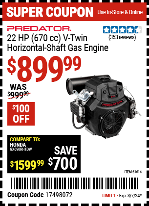 Buy the PREDATOR 22 HP (670cc) V-Twin Horizontal Shaft. Gas Engine EPA (Item 61614) for $899.99, valid through 3/7/24.
