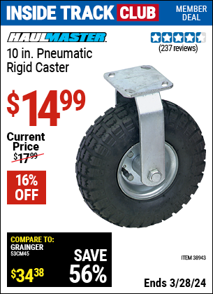 Inside Track Club members can buy the HAUL-MASTER 10 in. Pneumatic Heavy Duty Rigid Caster (Item 38943) for $14.99, valid through 3/28/2024.