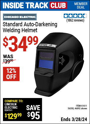 Inside Track Club members can buy the CHICAGO ELECTRIC Standard Auto Darkening Welding Helmet (Item 46092/61611/56358) for $34.99, valid through 3/28/2024.