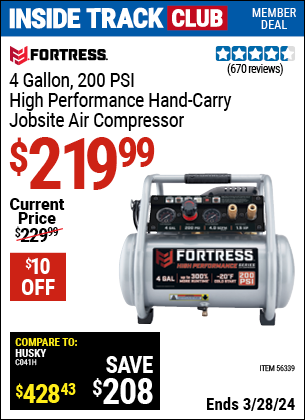 Inside Track Club members can buy the FORTRESS 4 Gallon 1.5 HP 200 PSI Oil-Free Professional Air Compressor (Item 56339) for $219.99, valid through 3/28/2024.