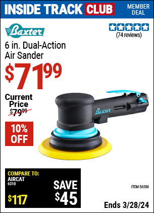 Inside Track Club members can buy the BAXTER 6 in. Dual Action Air Sander (Item 56580) for $71.99, valid through 3/28/2024.