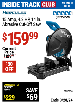 Inside Track Club members can buy the HERCULES 15 Amp 4.3 HP 14 in. Abrasive Cut-Off Saw (Item 56790) for $159.99, valid through 3/28/2024.