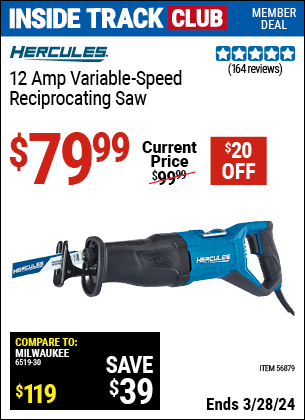 Inside Track Club members can buy the HERCULES 12 Amp Variable Speed Reciprocating Saw (Item 56879) for $79.99, valid through 3/28/2024.