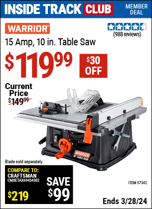 Inside Track Club members can buy the WARRIOR 10 in. 15 Amp Table Saw (Item 57342) for $119.99, valid through 3/28/2024.