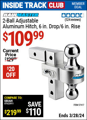 Inside Track Club members can buy the HAUL-MASTER 2-Ball Adjustable Aluminum Hitch, 6 in. Drop / 6 in. Rise (Item 57417) for $109.99, valid through 3/28/2024.
