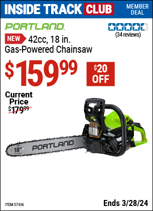 Inside Track Club members can buy the PORTLAND 42cc, 18 in. Gas-Powered Chainsaw (Item 57436) for $159.99, valid through 3/28/2024.